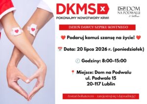 Read more about the article Dzień Dawcy Szpiku Kostnego – Dom na Podwalu 20.VII.