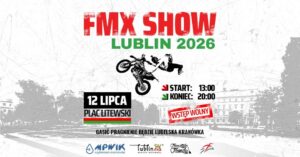 Read more about the article FMX SHOW LUBLIN 2026 – Plac Litewski 12.VII.