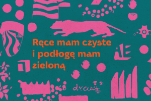 Read more about the article „Ręce mam czyste i podłogę mam zieloną” G. Labirynt 24.VII.