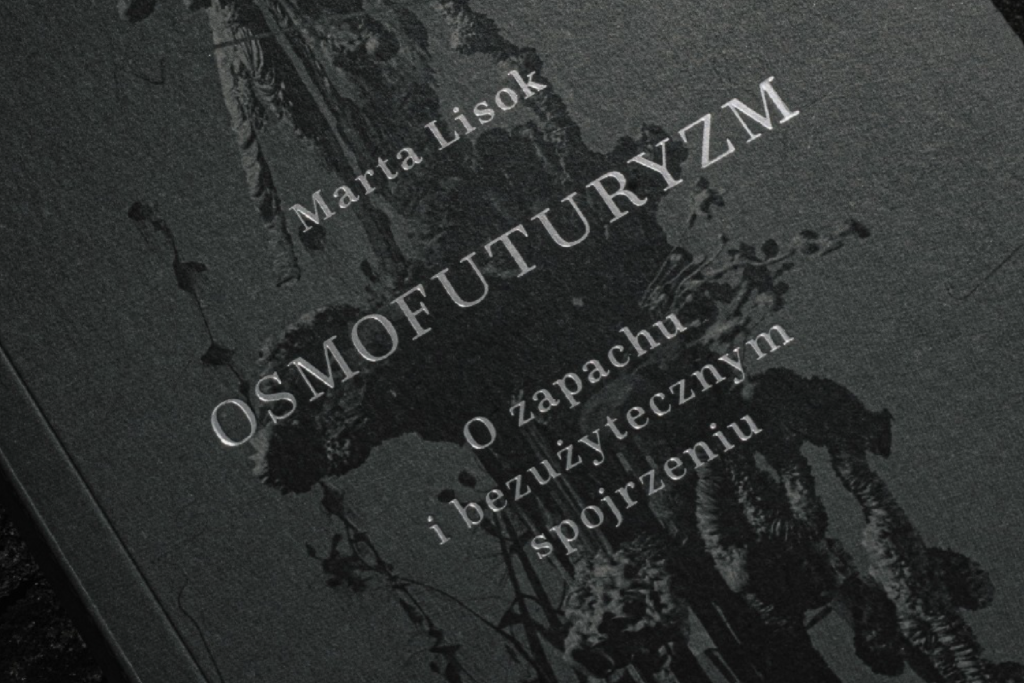 Okładka książki „Osmofuturyzm. O zapachu i bezużytecznym spojrzeniu” Marty Lisok